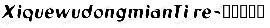 XiquewudongmianTi re字体转换